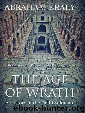 The Age of Wrath: A History of the Delhi Sultanate by Abraham Eraly