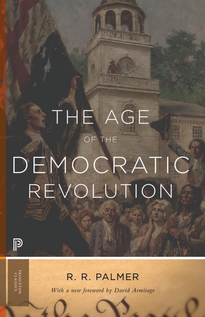 The Age of the Democratic Revolution : a Political History of Europe and America, 1760-1800 by R. R. Palmer