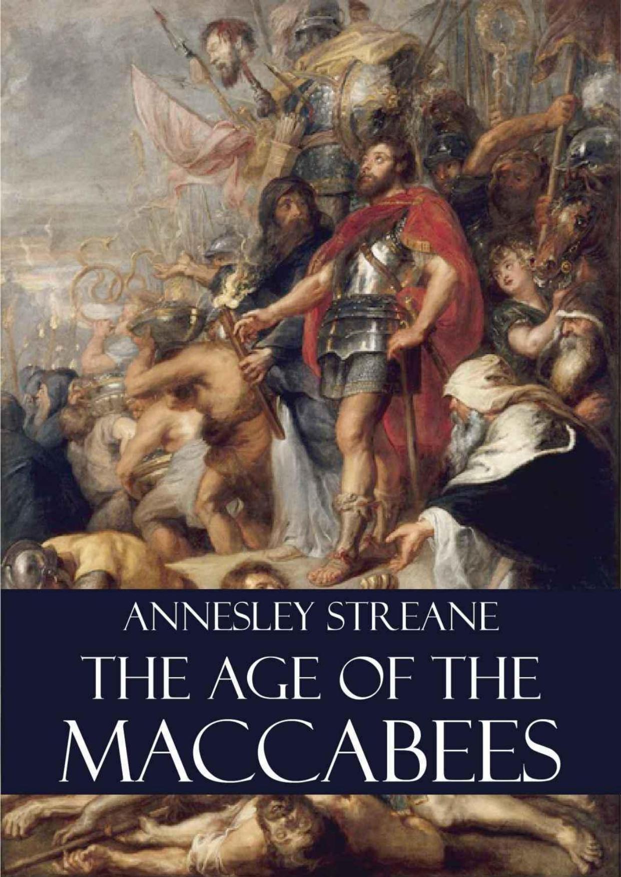 The Age of the Maccabees (Illustrated) by Annesley Streane