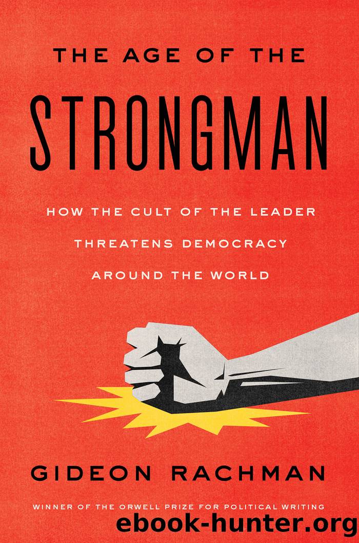 The Age of the Strongman by Gideon Rachman