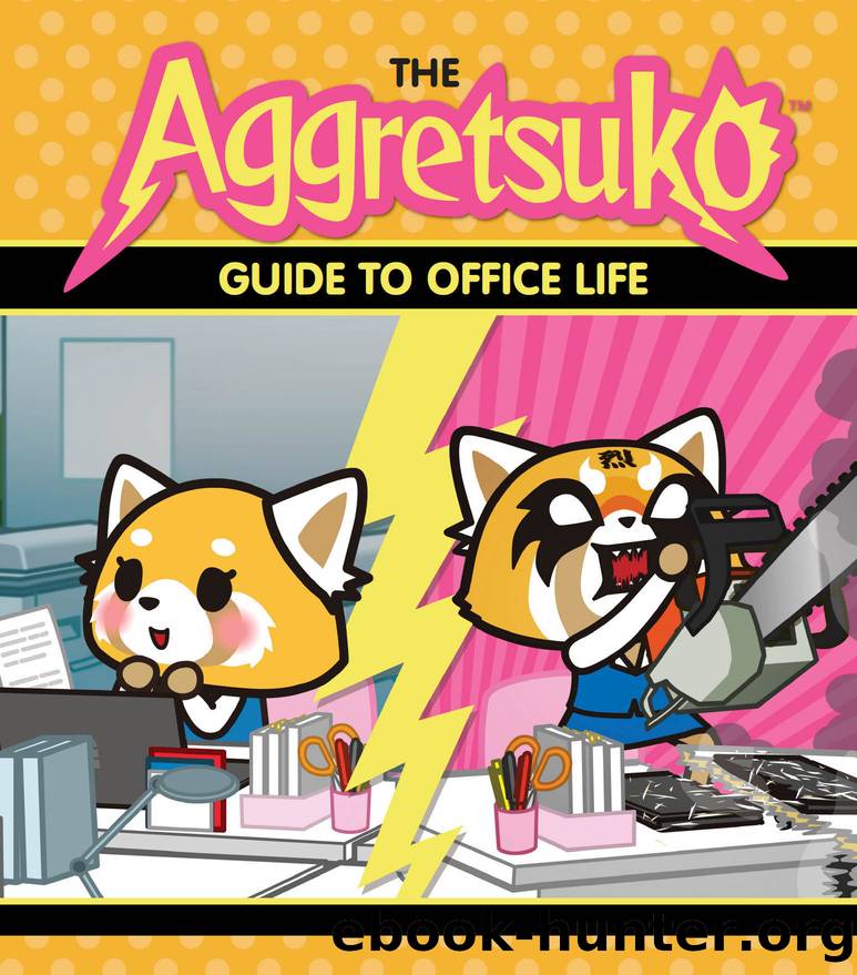 The Aggretsuko Guide to Office Life by Sanrio