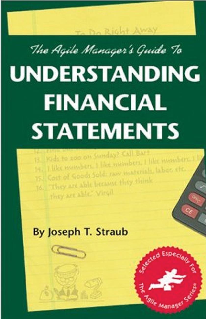 The Agile Manager's Guide to Understanding Financial Statements by Unknow