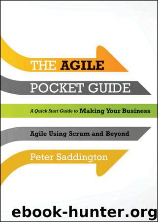 The Agile Pocket Guide: A Quick Start to Making Your Business Agile Using Scrum and Beyond by Peter Saddington
