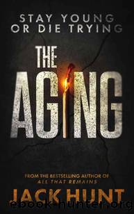 The Aging: A Novel by Jack Hunt