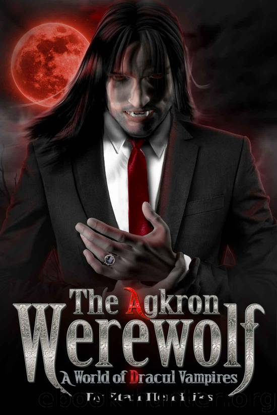 The Agkron werewolf: A world of Dracul vampires by Hendriks Stan