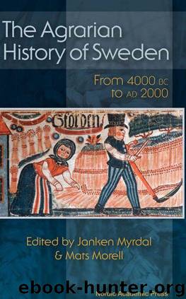 The Agrarian History of Sweden: From 4000 BC to AD 2000 by Myrdal Janken & Morell Mats