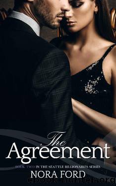 The Agreement: Book two in the Seattle Billionaires Series by Nora Ford