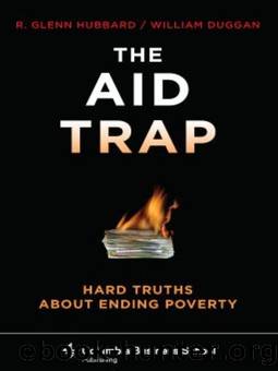 The Aid Trap: Hard Truths About Ending Poverty by R. Glenn Hubbard & William Duggan