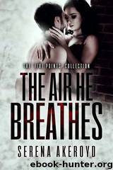 The Air He Breathes by Serena Akeroyd