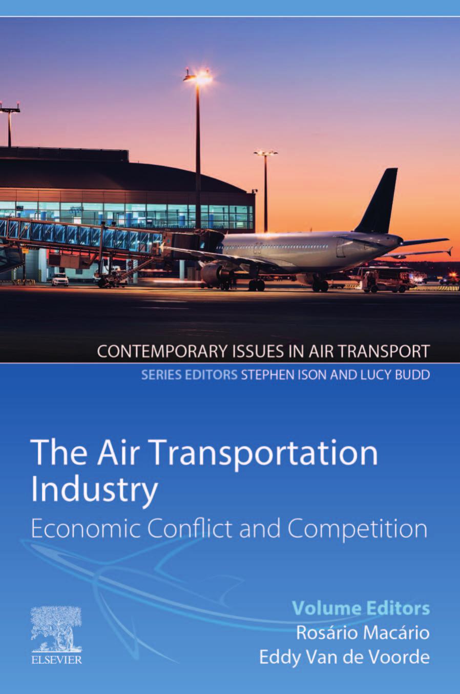 The Air Transportation Industry: Economic Conflict and Competition by Rosario Macario Eddy Van de Voorde