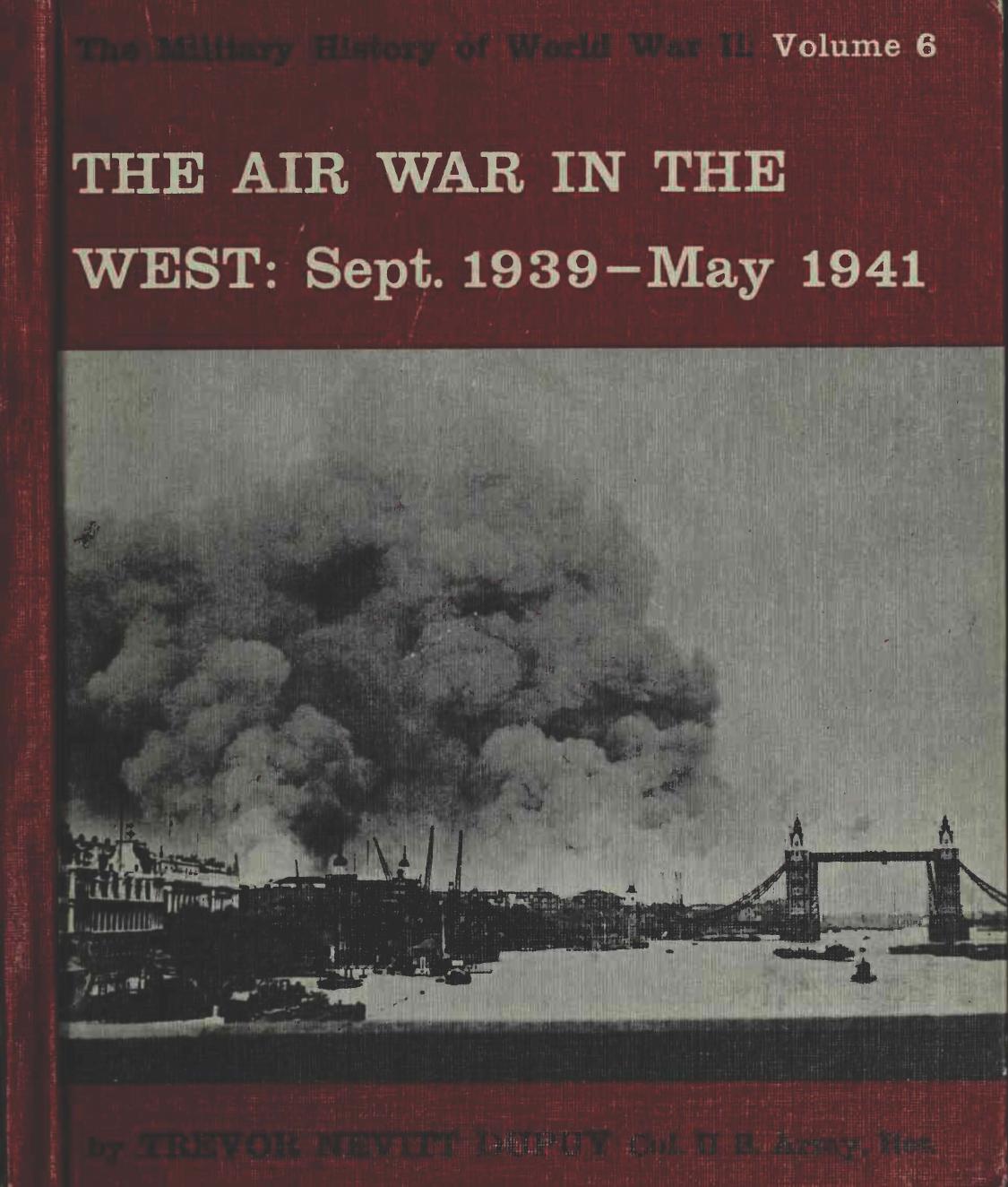 The Air War in the West. Sept. 1939-May 1941 (The Military History of World War II vol.6) by Trevor Nevitt Dupuy