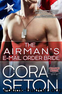 The Airman's E-Mail Order Bride (Heroes of Chance Creek Book 5) by Seton Cora