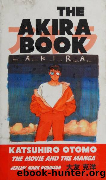 The Akira Book : Katsuhiro Otomo: the Movie and the Manga by Jeremy Mark Robinson