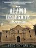 The Alamo Delegate: The Odyssey of Jesse B. Badgett by Albert Lytle Partee