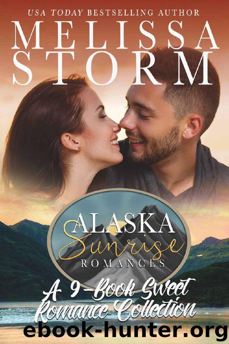 The Alaska Sunrise Romances: A 9-Book Sweet Romance Collection by Melissa Storm