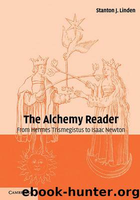 The Alchemy Reader: From Hermes Trismegistus to Isaac Newton by Stanton J. Linden