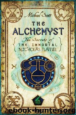 The Alchemyst (The Secrets of the Immortal Nicholas Flamel) by Scott Michael
