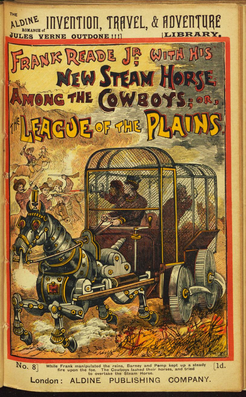 The Aldine Romance Of Invention, Travel, & Adventure Library, No. 008: Frank Reade With His New Steam Horse Among The Cowboys; Or, The League Of The Plains by Unknown