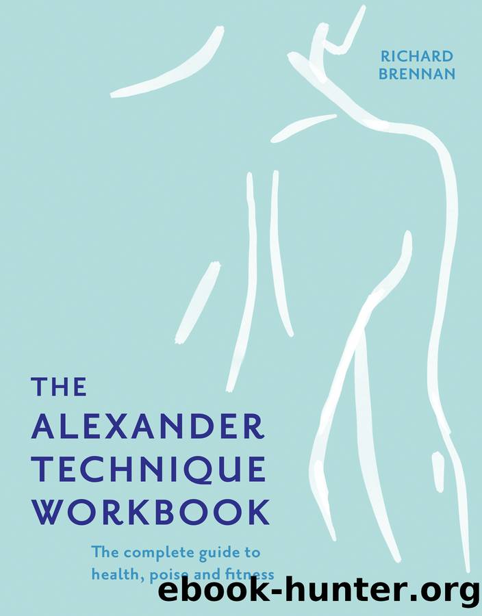 The Alexander Technique Workbook by Richard Brennan