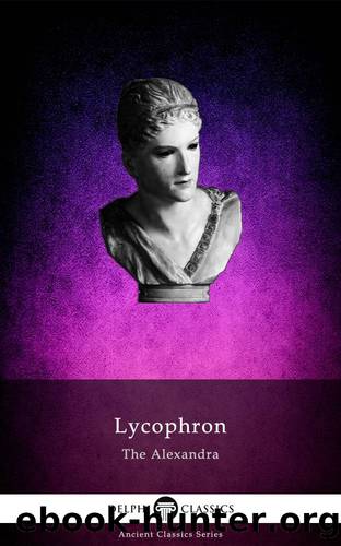 The Alexandra of Lycophron by Lycophron of Chalcis