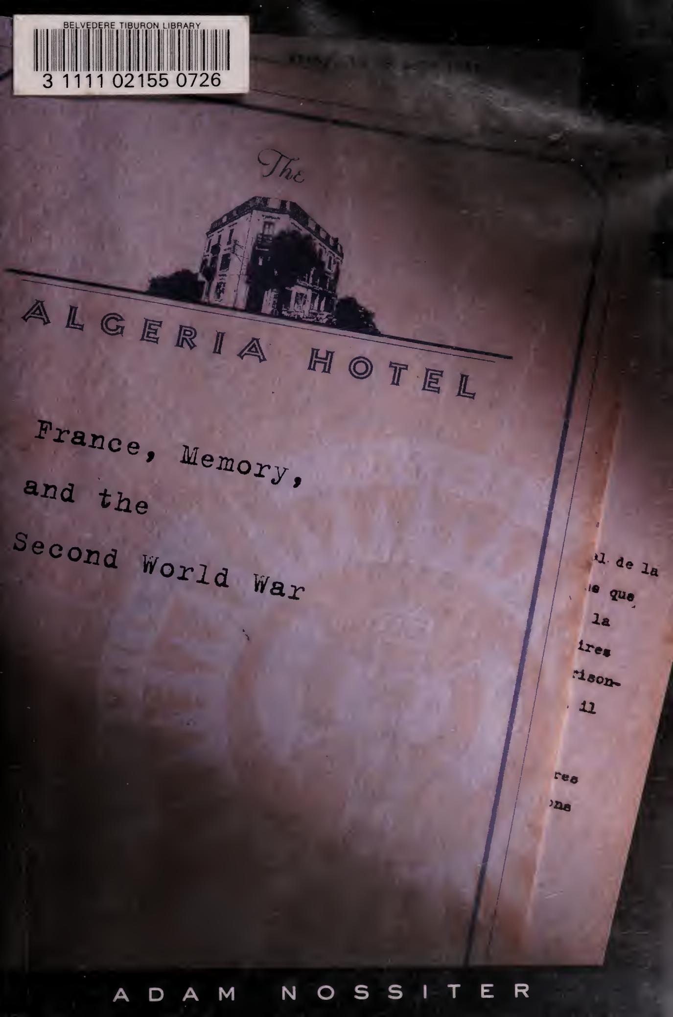The Algeria Hotel: France, Memory, and the Second World War by Adam Nossiter