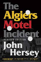 The Algiers Motel Incident by Hersey John & McGuire Danielle L