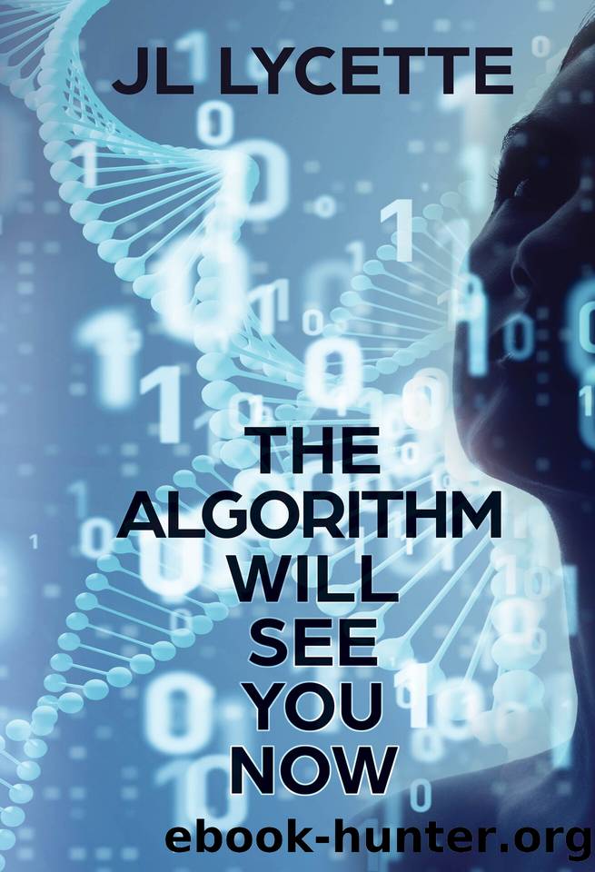 The Algorithm Will See You Now: A Novel by Lycette JL