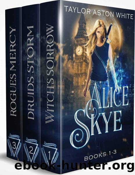 The Alice Skye Series Books 1-3: A Witch Detective Urban Fantasy (Alice Skye Boxset) by Taylor Aston White