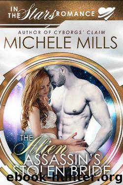 The Alien Assassin's Stolen Bride: In the Stars Romance by Michele Mills