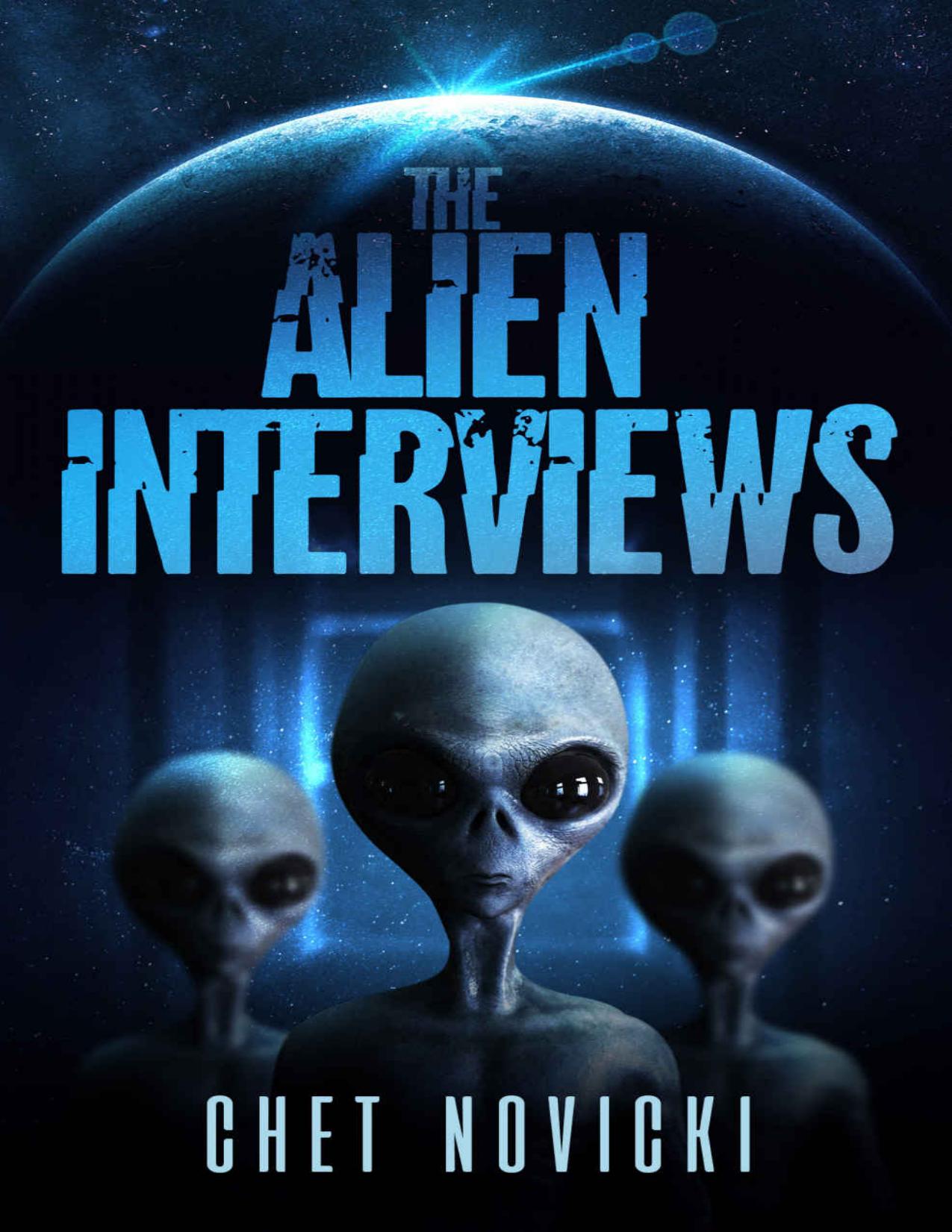 The Alien Interviews by Chet Novicki