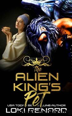 The Alien King's Pet: An Alien Abduction Romance (Royal Aliens) by Loki Renard