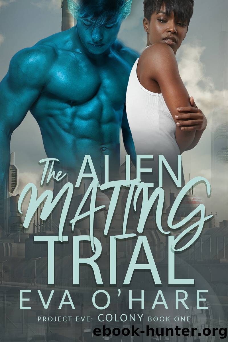 The Alien Mating Trial: Project Eve: Colony, #1 by Eva O'Hare