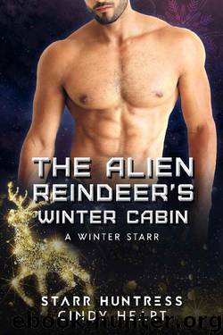 The Alien Reindeer's Winter Cabin (A Winter Starr Book 11) by Cindy Heart & Starr Huntress