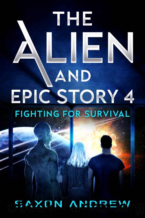 The Alien and Epic Story 4: Fighting for Survival by Saxon Andrew & Saxon Andrew