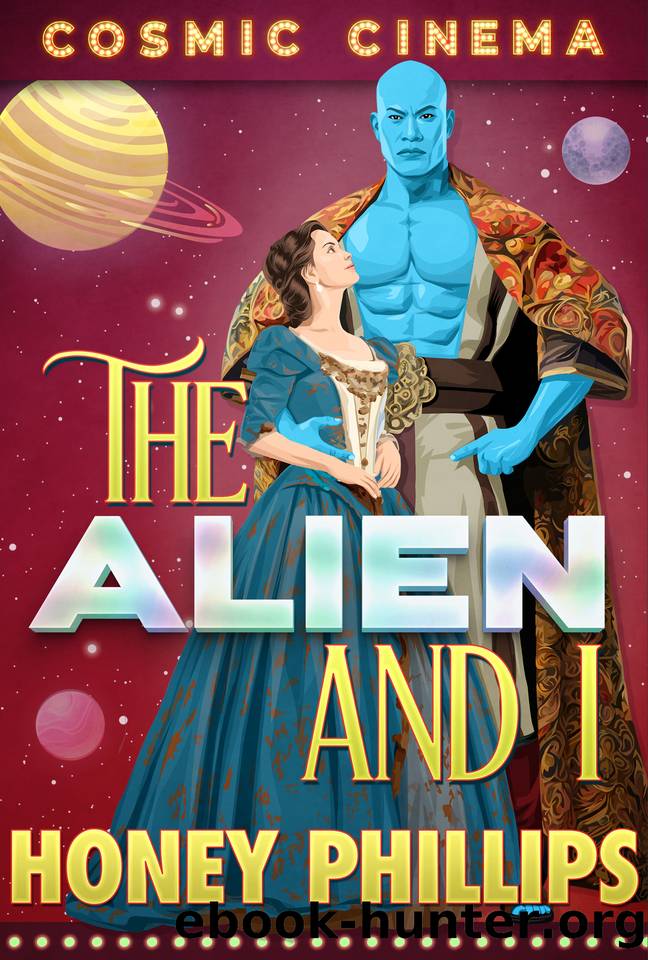 The Alien and I (Cosmic Cinema) by Honey Phillips
