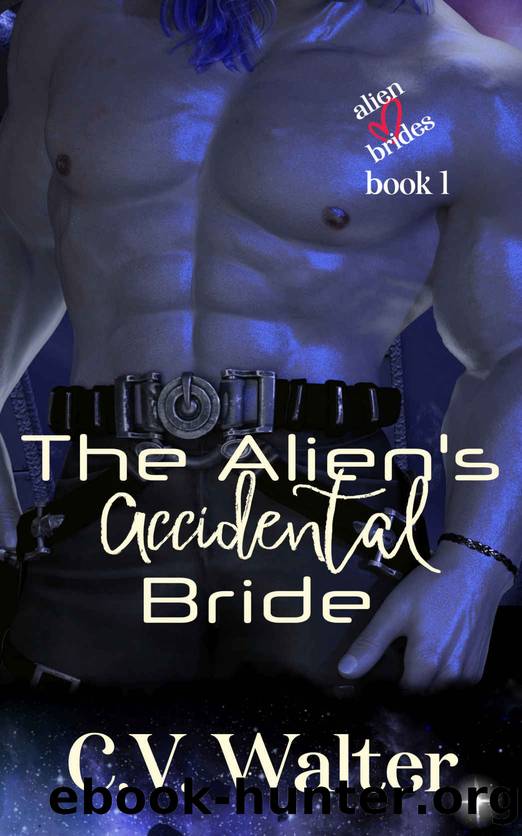 The Alien's Accidental Bride by C.V. Walter
