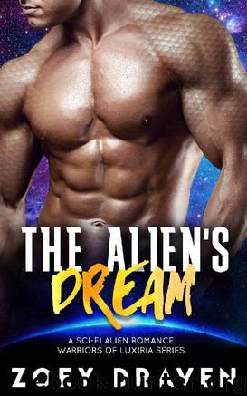 The Alien's Dream (A SciFi Alien Warrior Romance) (Warriors of Luxiria Book 5) by Zoey Draven