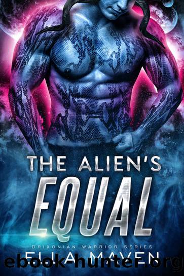 The Alien's Equal: A Scifi Alien Warrior Romance (Drixonian Warriors Book 7) by Ella Maven
