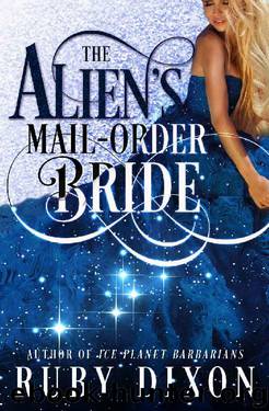 The Alien's Mail-Order Bride: A Sci-Fi Alien Romance Novella by Ruby Dixon