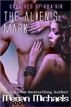 The Alien's Mark (Captives of Pra'kir Book 4) by Megan Michaels