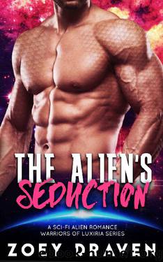The Alien's Seduction (A SciFi Alien Warrior Romance) (Warriors of Luxiria Book 7) by Zoey Draven