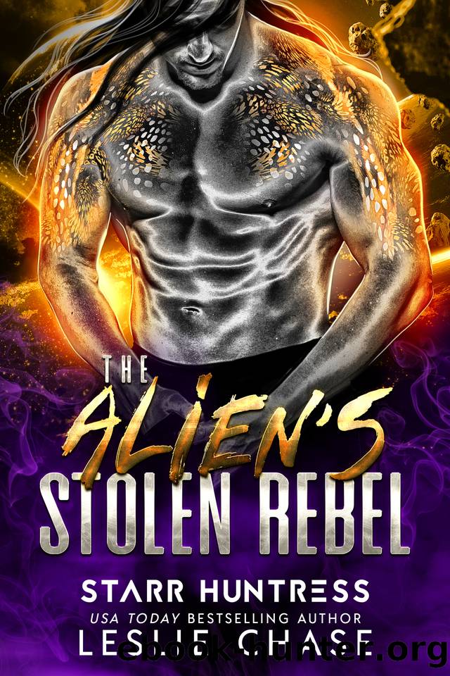 The Alien's Stolen Rebel: An Alien Fated Mate Romance by Leslie Chase & Starr Huntress