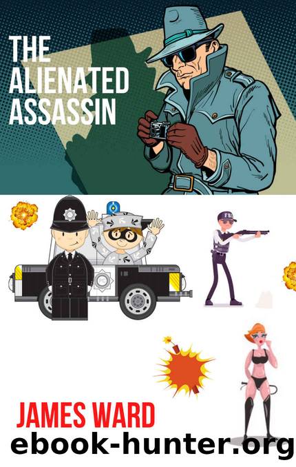 The Alienated Assassin: A bawdy laugh-out-loud Tom Sharpe style comedy by James Ward
