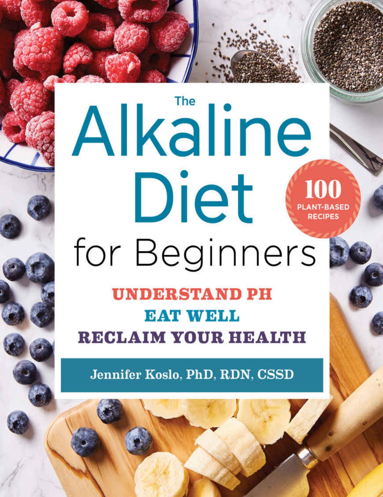 The Alkaline Diet for Beginners: Understand pH, Eat Well, and Reclaim Your Health by Koslo RND Jennifer