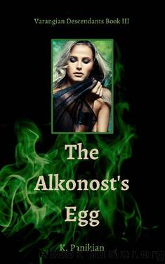 The Alkonost's Egg: Varangian Descendants Book III by K. Panikian