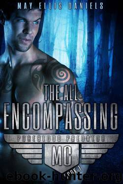 The All Encompassing: Shifter MC Novel (Pureblood Predator MC Book 1) by Daniels May Ellis