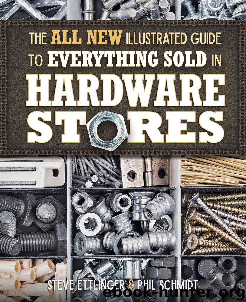 The All New Illustrated Guide to Everything Sold in Hardware Stores by Steve Ettlinger