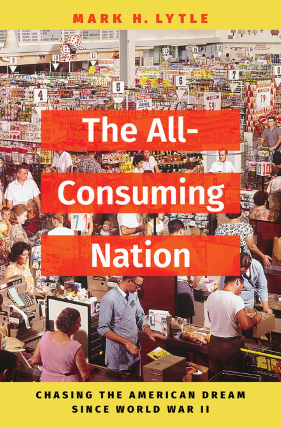 The All-Consuming Nation by Mark H. Lytle;