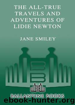 The All-True Travels and Adventures of Lidie Newton by Jane Smiley