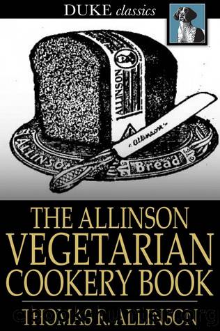 The Allinson Vegetarian Cookery Book by Thomas R. Allinson